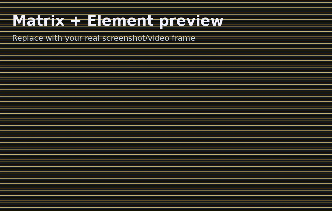 Matrix + Element preview